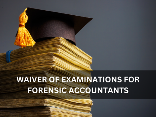 Waiver of Examinations for Forensic Accountants